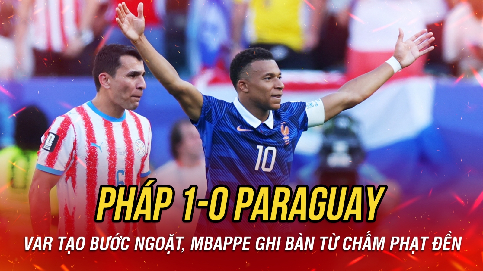 Kết quả World Cup 2026 hôm nay 5/7: Mbappe ghi bàn, Pháp thắng nhọc Paraguay